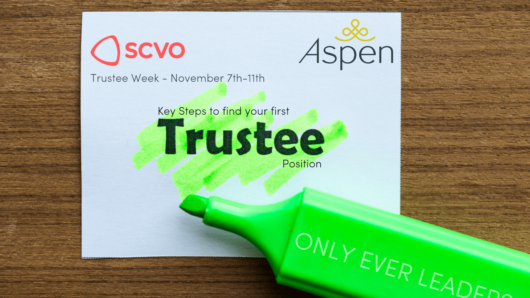 Square piece of paper with the word 'Trustee' highlighted with a neon green highlighter pen. The pen is on top of the paper at an angle but under the word. There is also more text above and below the word Trustee. This then presents the title as Key Steps to find your first Trustee Position.